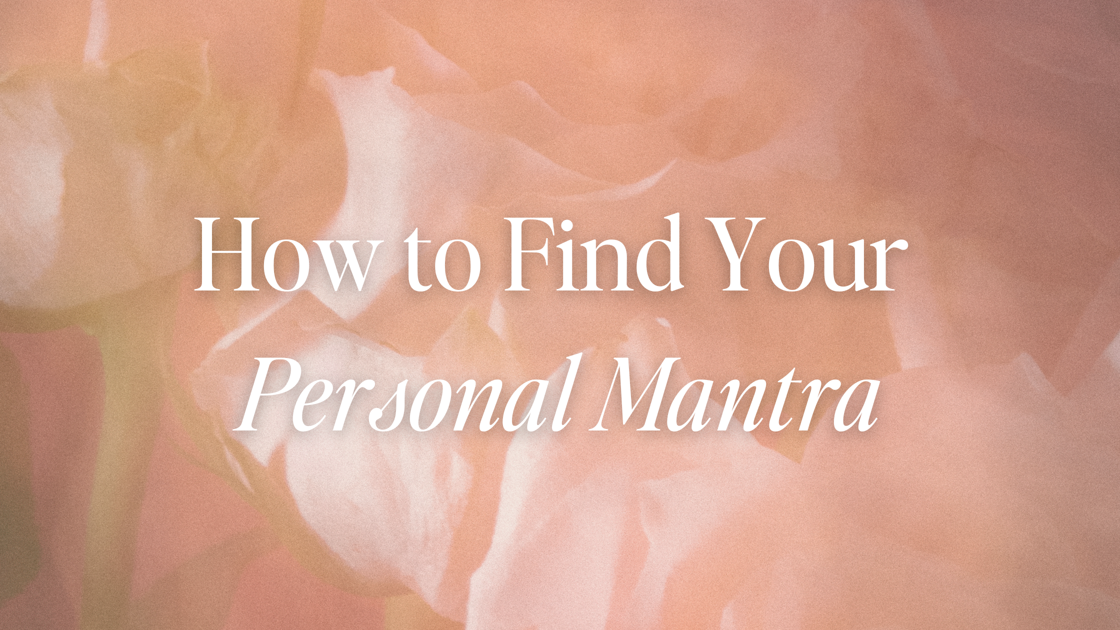 How to Find Your  Personal Mantra