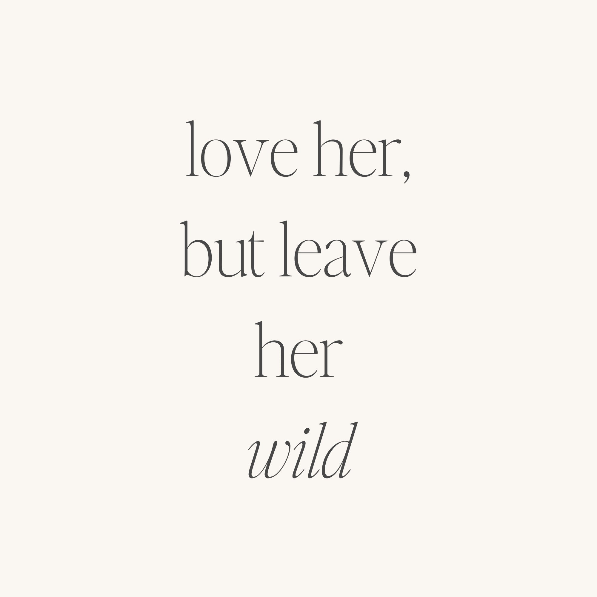 Love Her, But Leave Her Wild