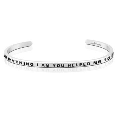 Everything I Am You Helped Me To Be bracelet - MantraBand