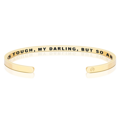 Life Is Tough, My Darling, But So Are You (within) bracelet - MantraBand