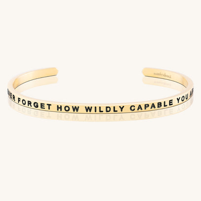 Never Forget How Wildly Capable You Are