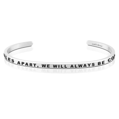 SIDE BY SIDE OR MILES APART, WE WILL ALWAYS BE CONNECTED BY HEART bracelet - MantraBand