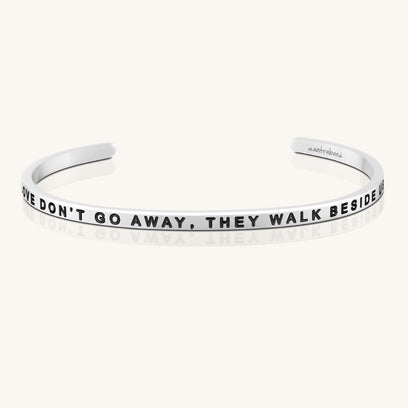 Those We Love Don’t Go Away, They Walk Beside Us Every Day