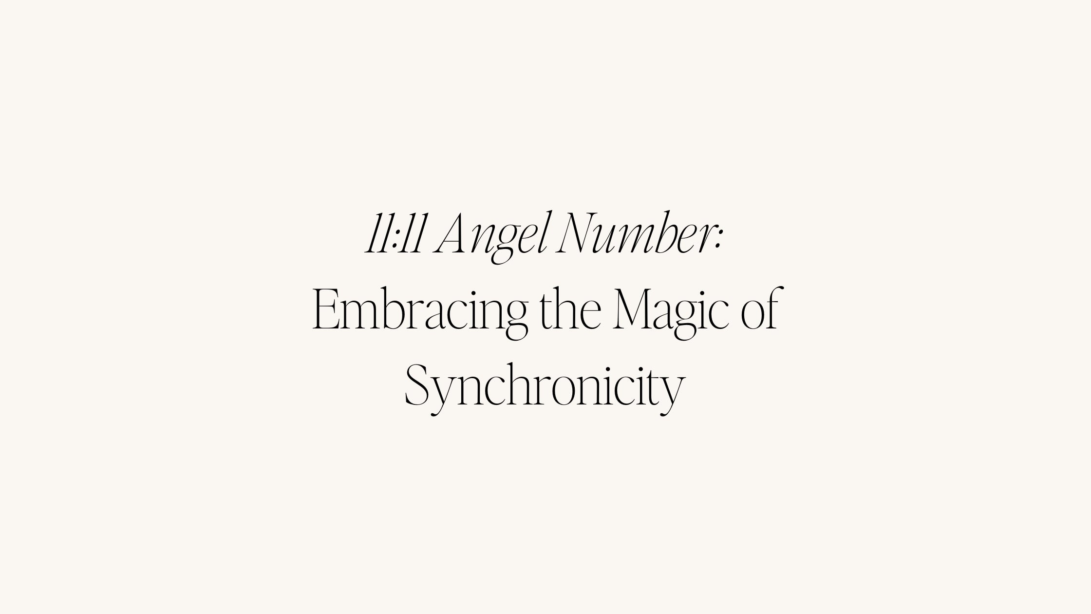 Embracing the Magic of Synchronicity: The Mystical Meaning of the 11:11 Angel Number