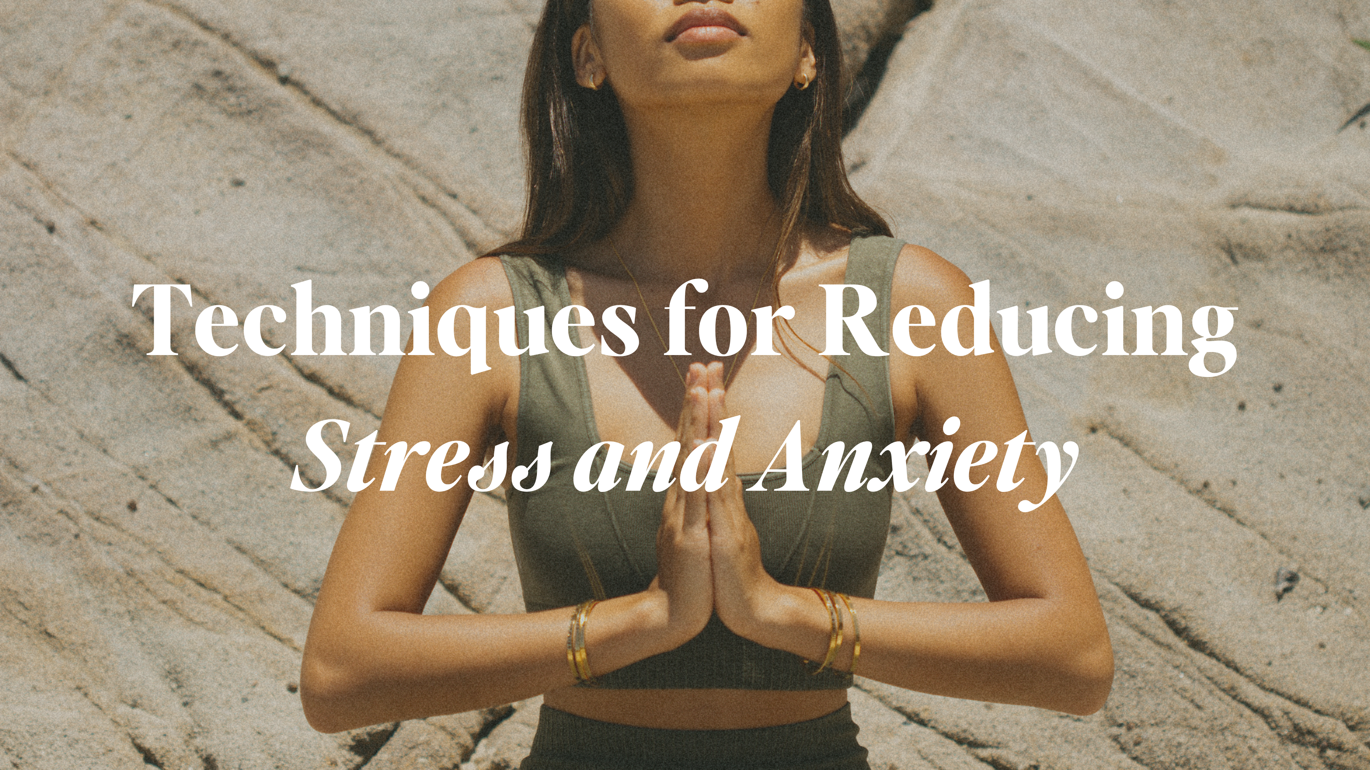 Techniques for Reducing Stress and Anxiety: Your Path to Peace and Balance