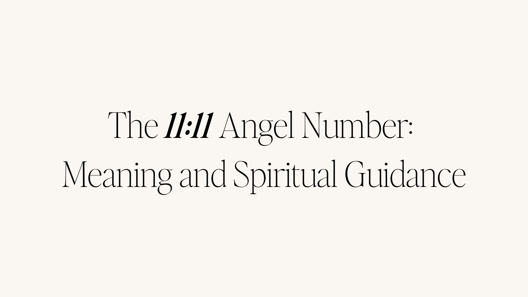 The 11:11 Angel Number: Meaning and Spiritual Guidance
