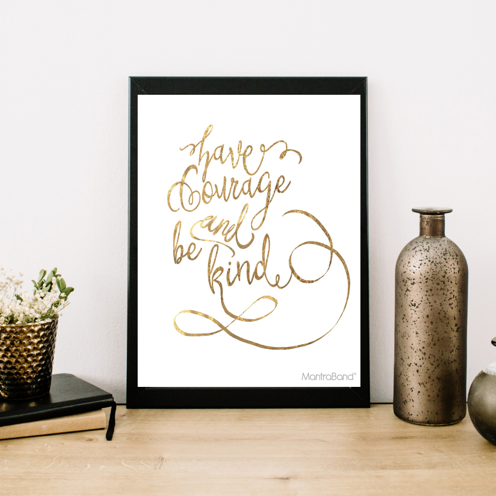 Have Courage & Be Kind