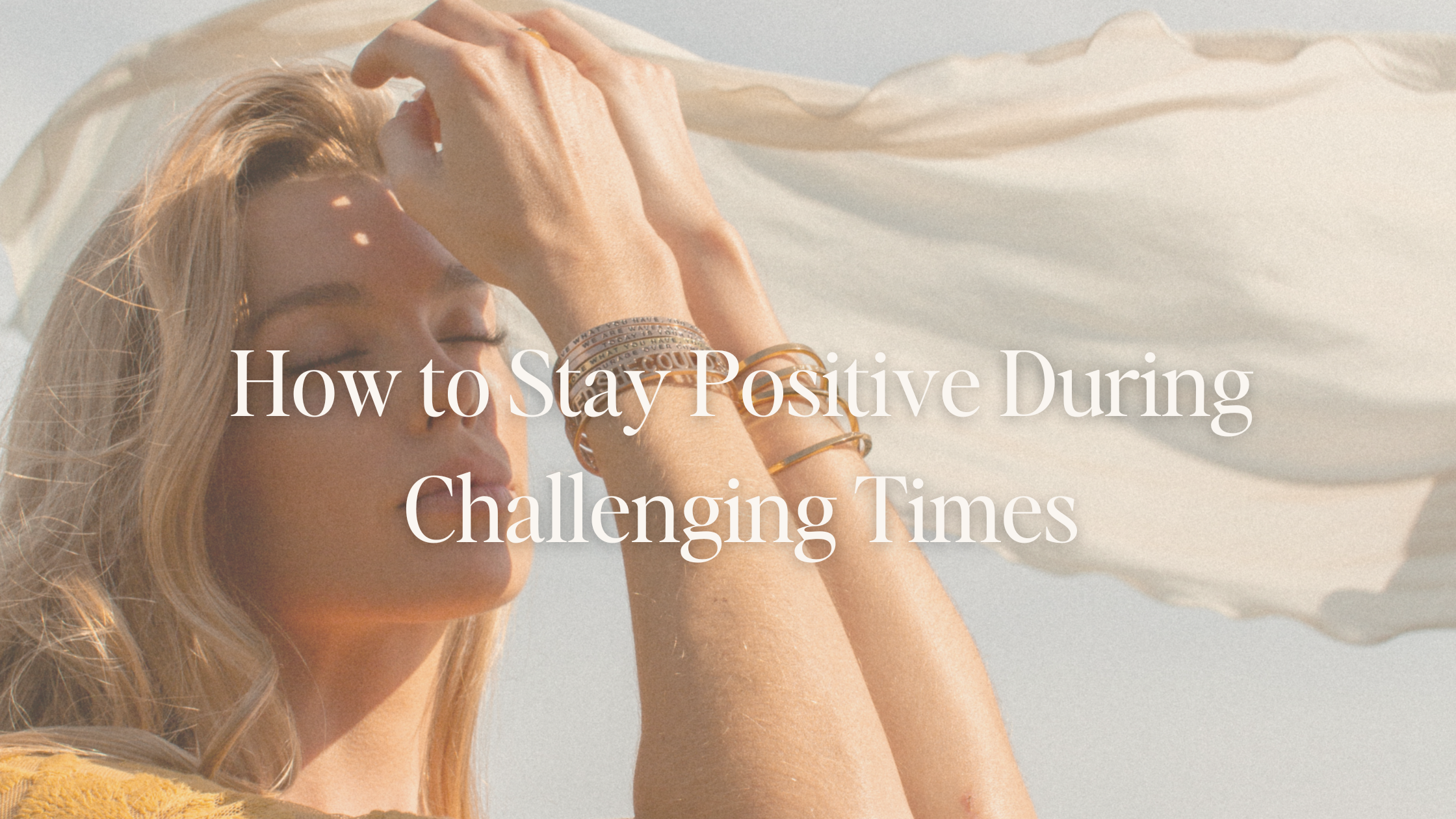 How to Stay Positive During Challenging Times