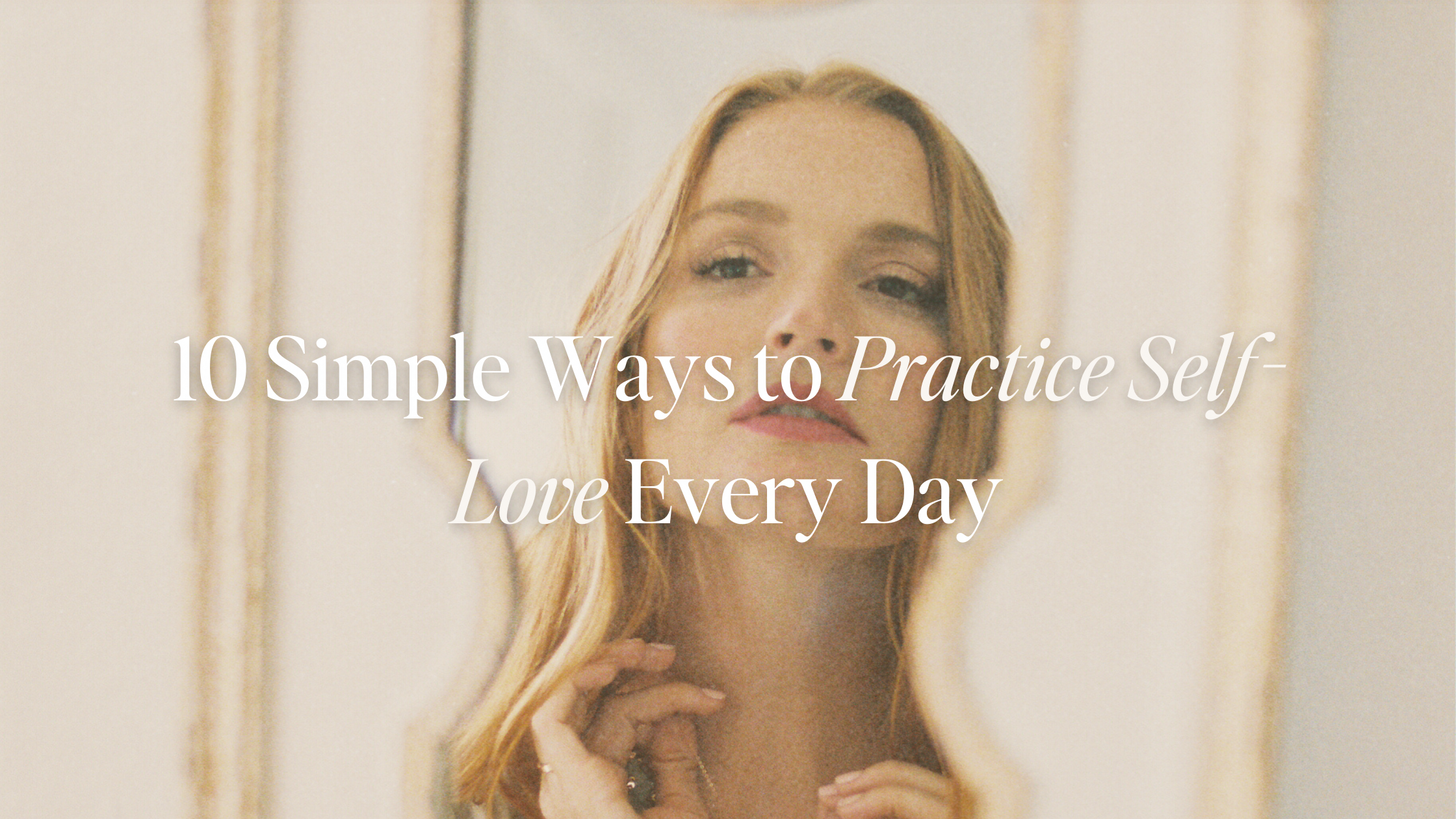 10 Simple Ways to Practice Self-Love Every Day