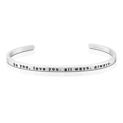 MantraBand Bracelet - Choice of Mantra Be You, Love You. All Ways, Always/Silver